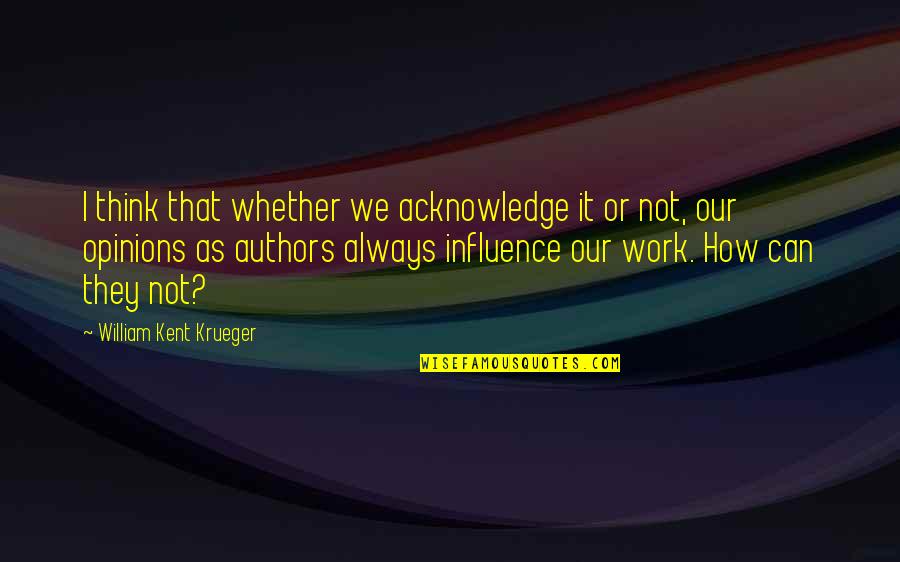 Top Bristol Quotes By William Kent Krueger: I think that whether we acknowledge it or