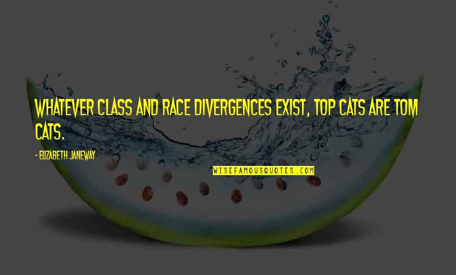 Top Cat Quotes By Elizabeth Janeway: Whatever class and race divergences exist, top cats Top Cat Quotes By Elizabeth Janeway: Whatever class and race divergences exist, top cats