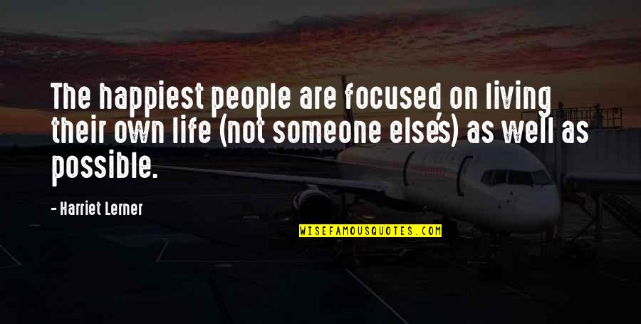 Top Coding Quotes By Harriet Lerner: The happiest people are focused on living their