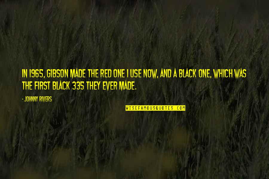 Top Cordelia Chase Quotes By Johnny Rivers: In 1965, Gibson made the red one I