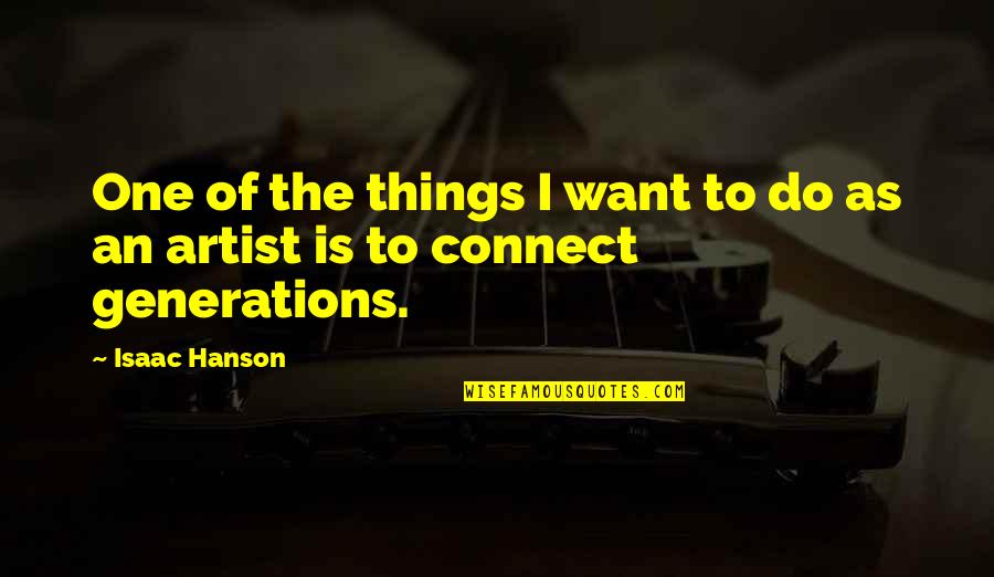 Top Dj Quotes By Isaac Hanson: One of the things I want to do