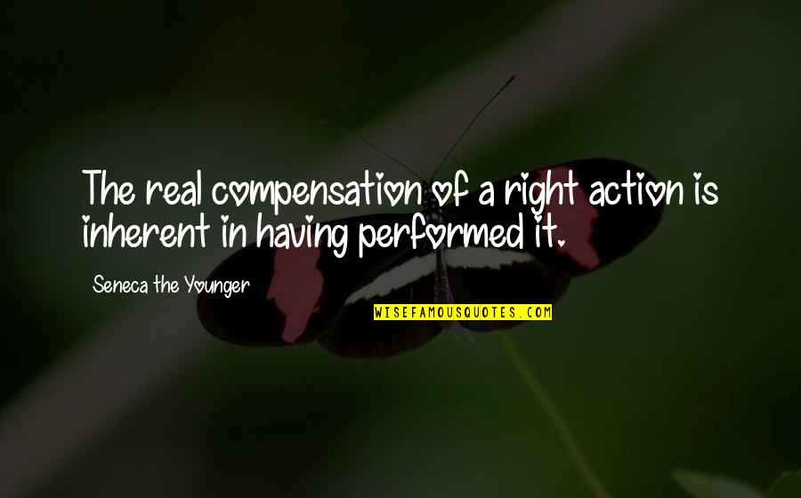 Top Dj Quotes By Seneca The Younger: The real compensation of a right action is