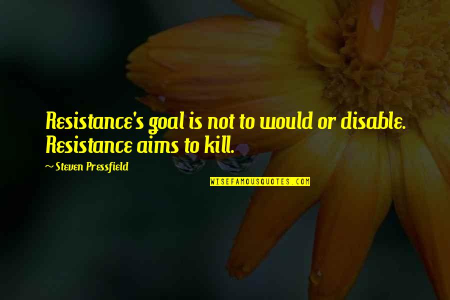 Top Down Jeep Quotes By Steven Pressfield: Resistance's goal is not to would or disable. Top Down Jeep Quotes By Steven Pressfield: Resistance's goal is not to would or disable.