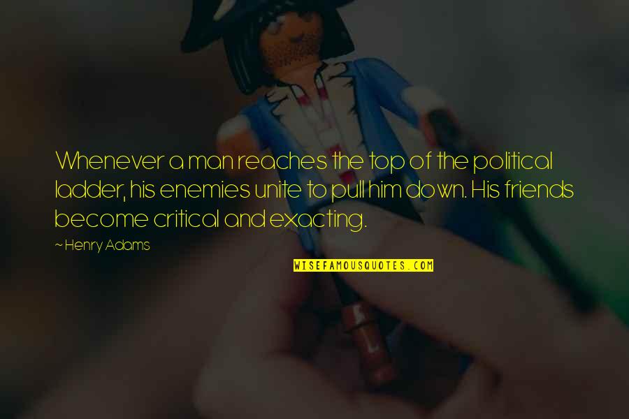 Top Down Quotes By Henry Adams: Whenever a man reaches the top of the Top Down Quotes By Henry Adams: Whenever a man reaches the top of the