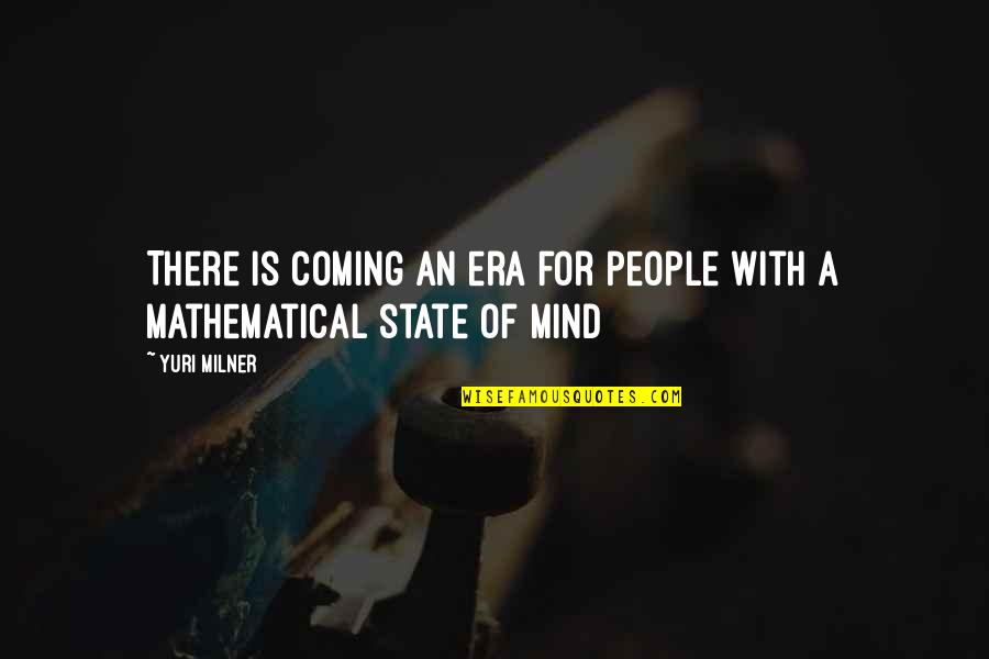 Top Dressing Quotes By Yuri Milner: There is coming an era for people with