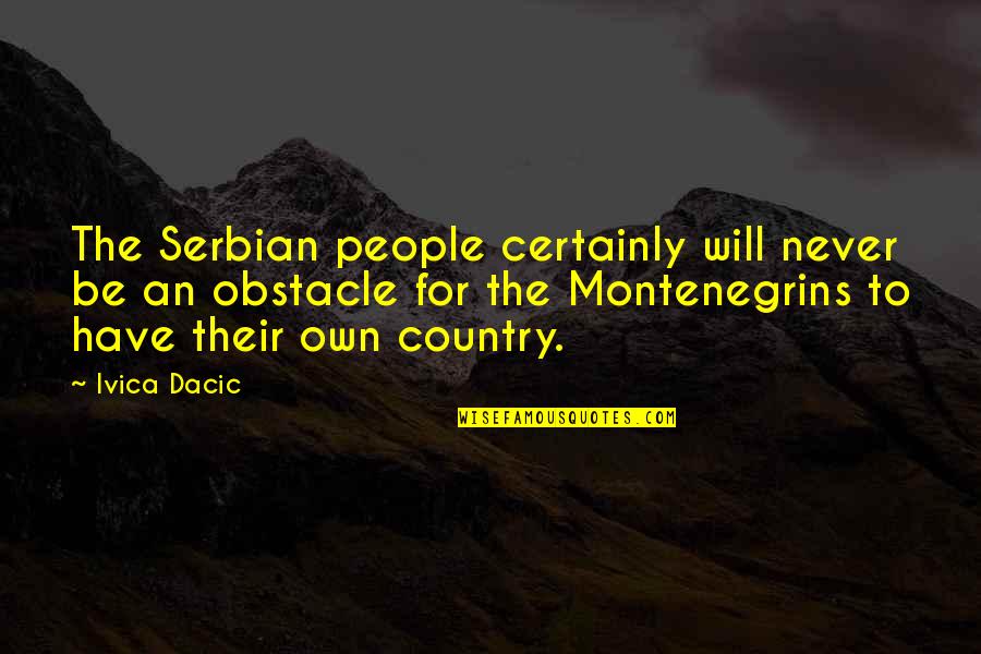 Top Environmental Quotes By Ivica Dacic: The Serbian people certainly will never be an