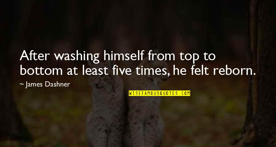 Top Five Best Quotes By James Dashner: After washing himself from top to bottom at