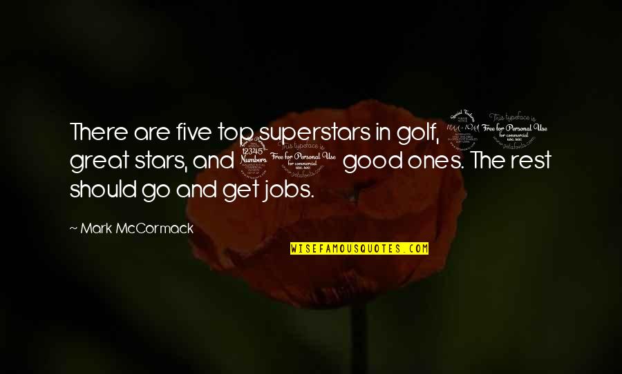 Top Five Best Quotes By Mark McCormack: There are five top superstars in golf, 20