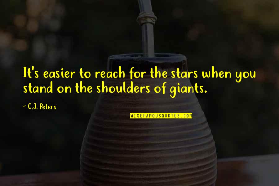 Top Five Love Quotes By C.J. Peters: It's easier to reach for the stars when