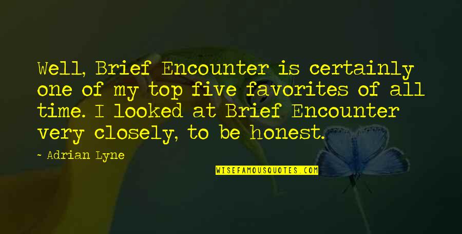 Top Five Quotes By Adrian Lyne: Well, Brief Encounter is certainly one of my Top Five Quotes By Adrian Lyne: Well, Brief Encounter is certainly one of my