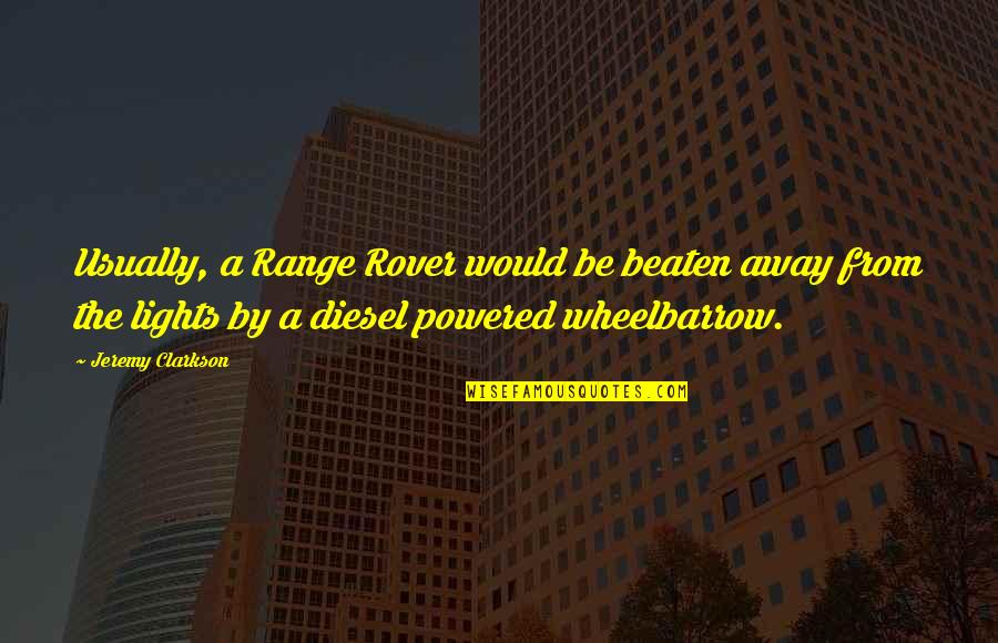 Top Gear Jeremy Quotes By Jeremy Clarkson: Usually, a Range Rover would be beaten away Top Gear Jeremy Quotes By Jeremy Clarkson: Usually, a Range Rover would be beaten away