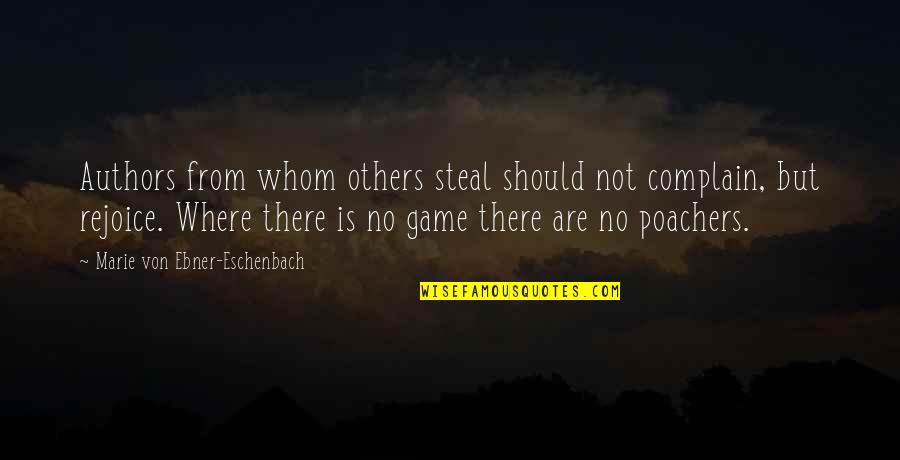 Top Governor Quotes By Marie Von Ebner-Eschenbach: Authors from whom others steal should not complain, Top Governor Quotes By Marie Von Ebner-Eschenbach: Authors from whom others steal should not complain,