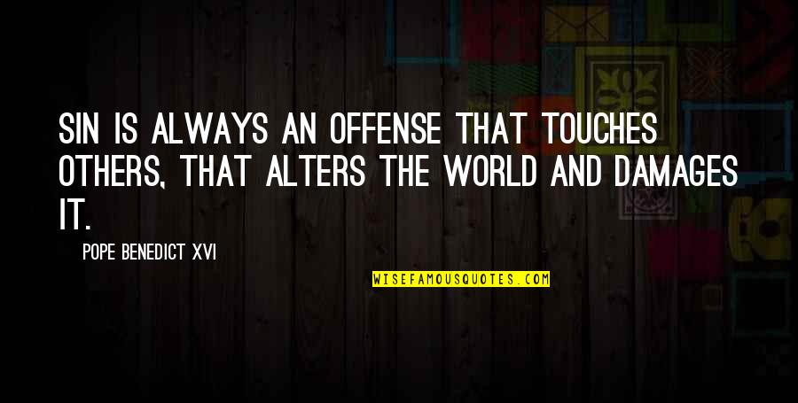 Top Gun Allstars Quotes By Pope Benedict XVI: sin is always an offense that touches others,