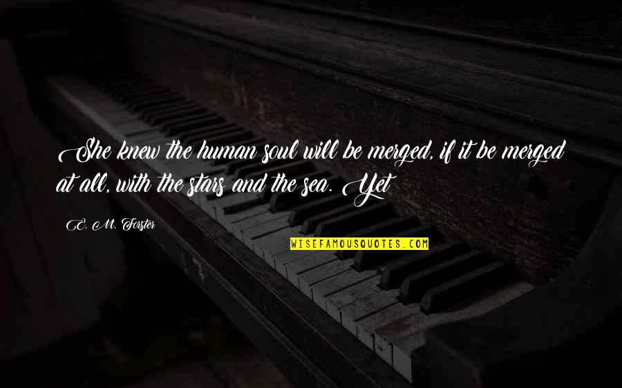 Top Gun Landing Quotes By E. M. Forster: She knew the human soul will be merged, Top Gun Landing Quotes By E. M. Forster: She knew the human soul will be merged,