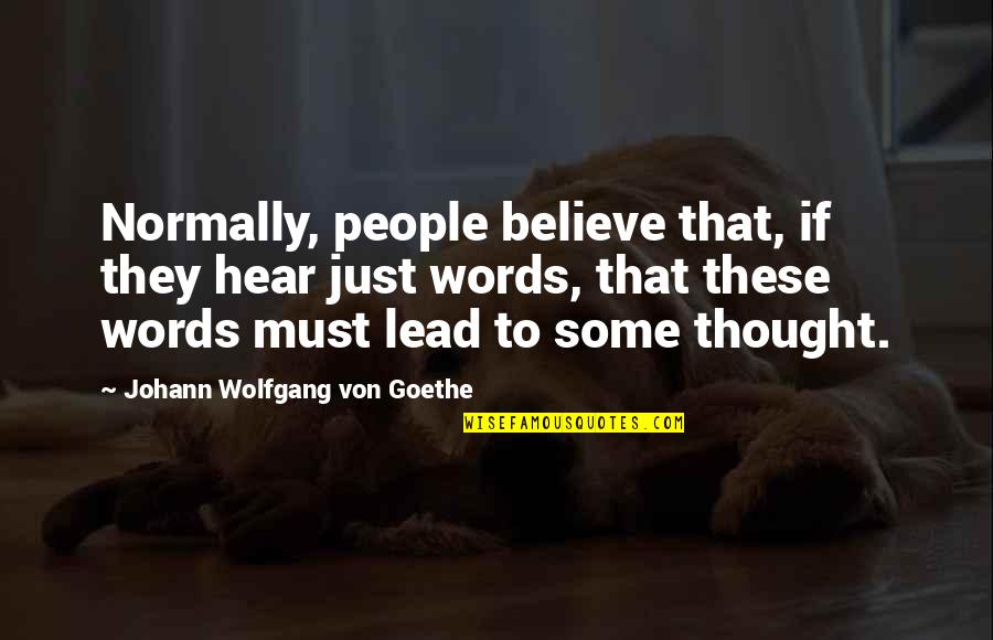 Top Guns Quotes By Johann Wolfgang Von Goethe: Normally, people believe that, if they hear just