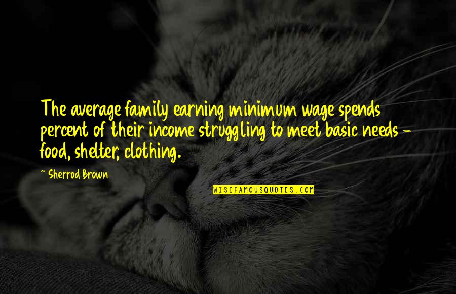 Top High School Senior Quotes By Sherrod Brown: The average family earning minimum wage spends 141 Top High School Senior Quotes By Sherrod Brown: The average family earning minimum wage spends 141