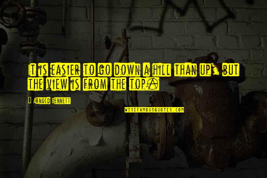 Top Hill Quotes By Arnold Bennett: It is easier to go down a hill