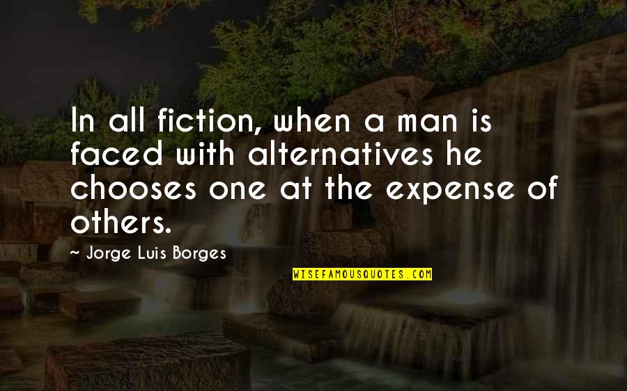 Top Horror Film Quotes By Jorge Luis Borges: In all fiction, when a man is faced
