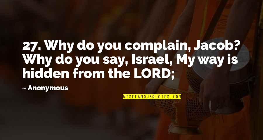 Top Hundred Love Quotes By Anonymous: 27. Why do you complain, Jacob? Why do