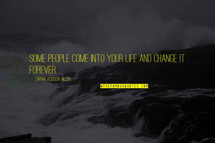 Top Introvert Quotes By Sarah Addison Allen: Some people come into your life and change Top Introvert Quotes By Sarah Addison Allen: Some people come into your life and change