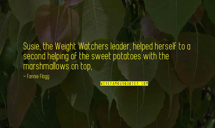 Top Leader Quotes By Fannie Flagg: Susie, the Weight Watchers leader, helped herself to