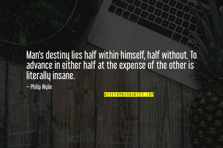 Top Lecturer Quotes By Philip Wylie: Man's destiny lies half within himself, half without.