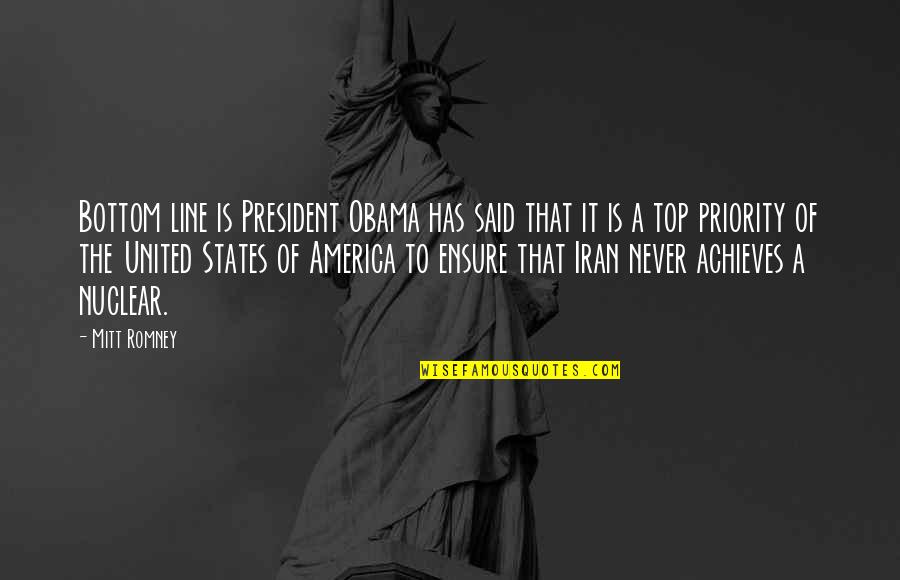 Top Line Quotes By Mitt Romney: Bottom line is President Obama has said that