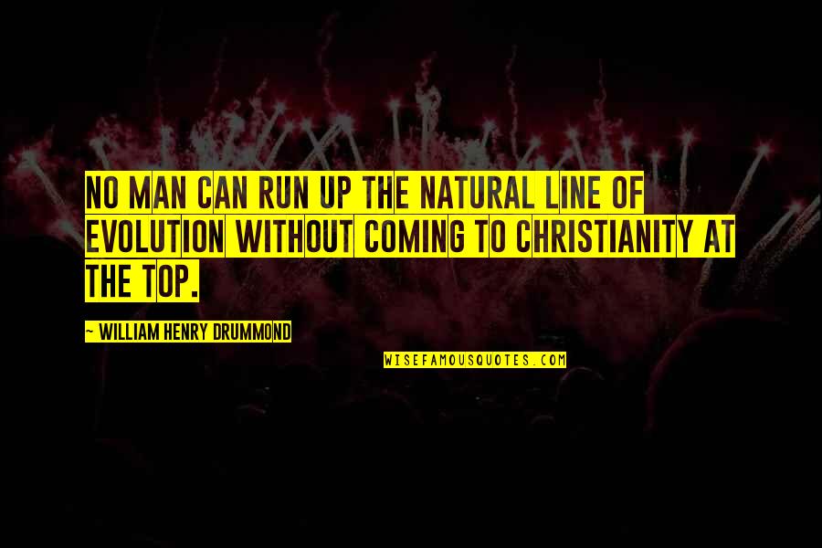 Top Line Quotes By William Henry Drummond: No man can run up the natural line