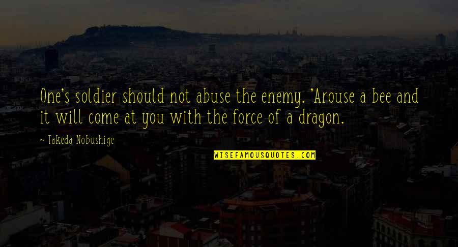 Top Lyrical Quotes By Takeda Nobushige: One's soldier should not abuse the enemy. 'Arouse Top Lyrical Quotes By Takeda Nobushige: One's soldier should not abuse the enemy. 'Arouse