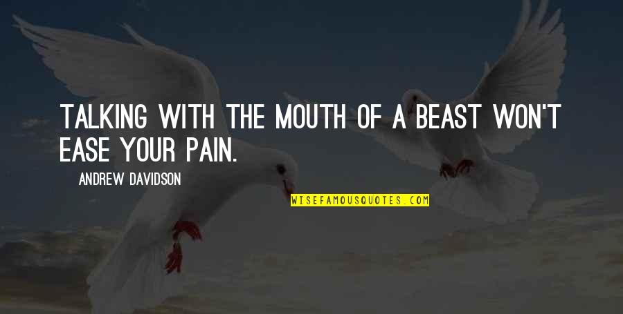 Top Magnus Bane Quotes By Andrew Davidson: Talking with the mouth of a beast won't Top Magnus Bane Quotes By Andrew Davidson: Talking with the mouth of a beast won't