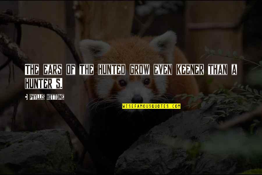 Top Magnus Bane Quotes By Phyllis Bottome: The ears of the hunted grow even keener Top Magnus Bane Quotes By Phyllis Bottome: The ears of the hunted grow even keener