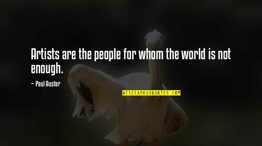 Top Management Quotes By Paul Auster: Artists are the people for whom the world