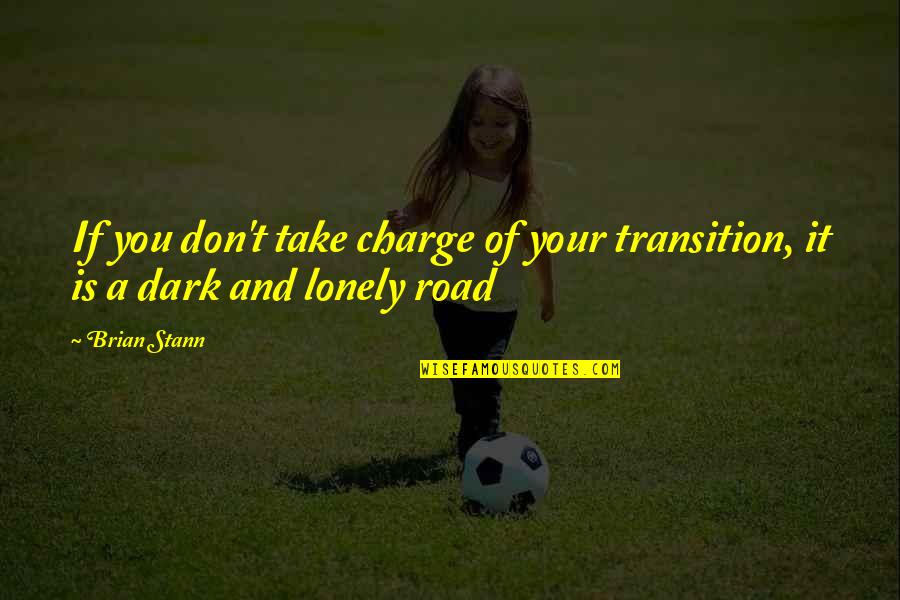 Top Meme Quotes By Brian Stann: If you don't take charge of your transition,