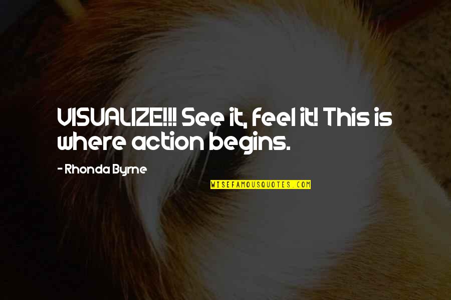 Top Models Quotes By Rhonda Byrne: VISUALIZE!!! See it, feel it! This is where