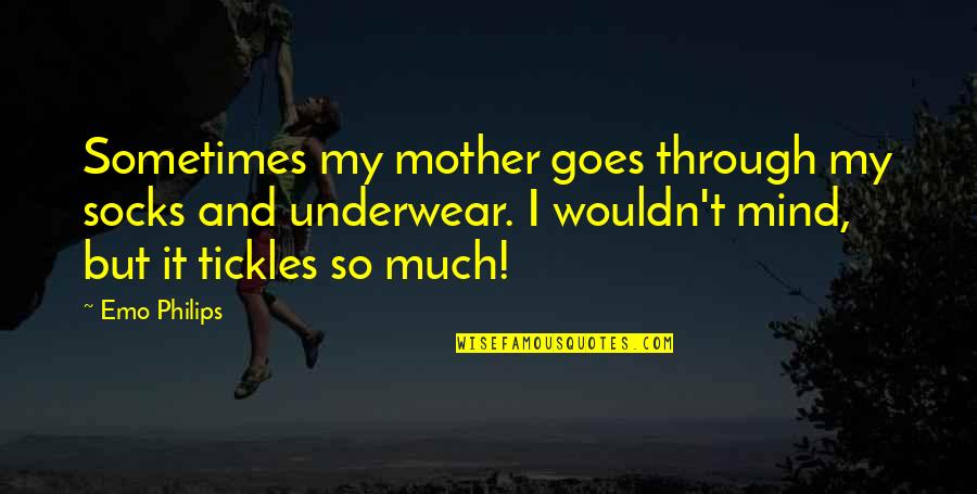 Top Motivational Morning Quotes By Emo Philips: Sometimes my mother goes through my socks and