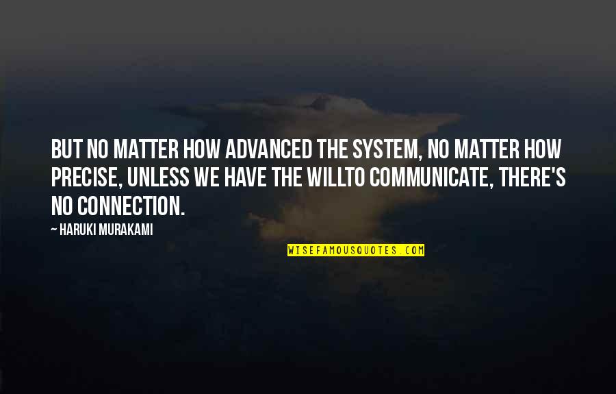 Top Mover Quotes By Haruki Murakami: But no matter how advanced the system, no