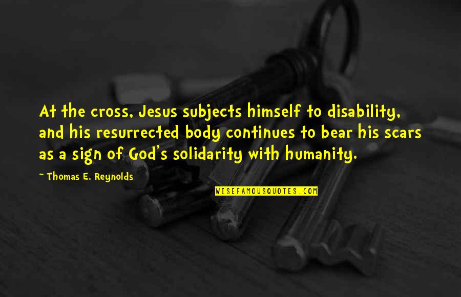 Top Mr Feeny Quotes By Thomas E. Reynolds: At the cross, Jesus subjects himself to disability,