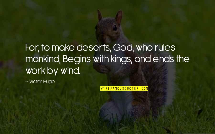 Top Mr Feeny Quotes By Victor Hugo: For, to make deserts, God, who rules mankind,