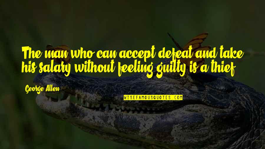 Top Nessa Quotes By George Allen: The man who can accept defeat and take