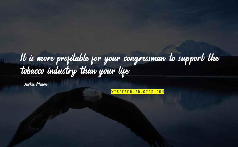Top Newfie Quotes By Jackie Mason: It is more profitable for your congressman to Top Newfie Quotes By Jackie Mason: It is more profitable for your congressman to