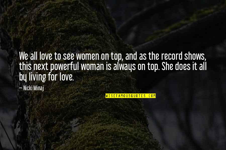 Top Nicki Quotes By Nicki Minaj: We all love to see women on top,