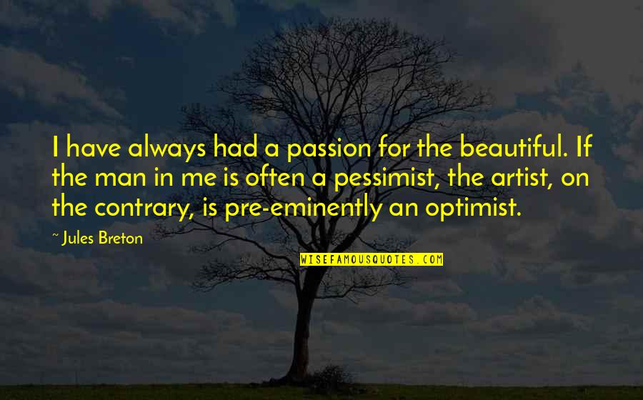 Top Of Hill Quotes By Jules Breton: I have always had a passion for the