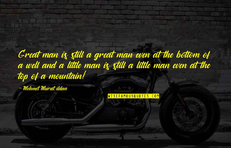 Top Of Mountain Quotes By Mehmet Murat Ildan: Great man is still a great man even