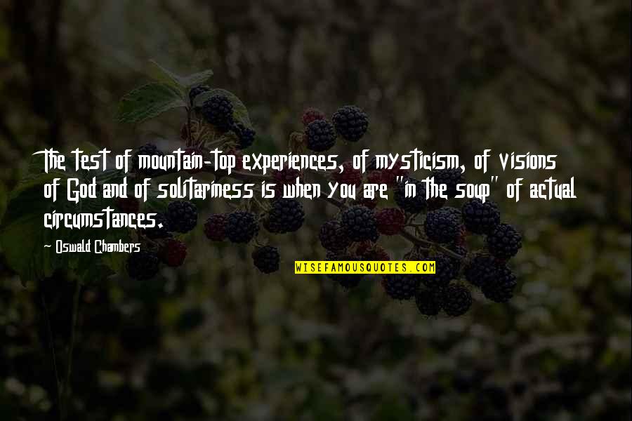 Top Of Mountain Quotes By Oswald Chambers: The test of mountain-top experiences, of mysticism, of