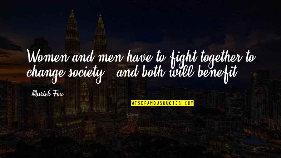 Top Of The Morning Quotes By Muriel Fox: Women and men have to fight together to
