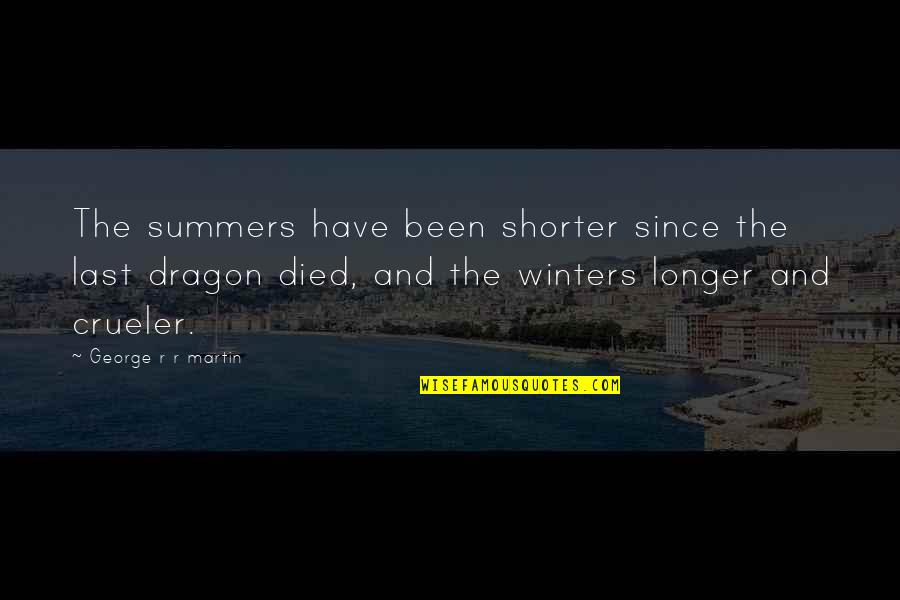 Top Performing Team Quotes By George R R Martin: The summers have been shorter since the last Top Performing Team Quotes By George R R Martin: The summers have been shorter since the last