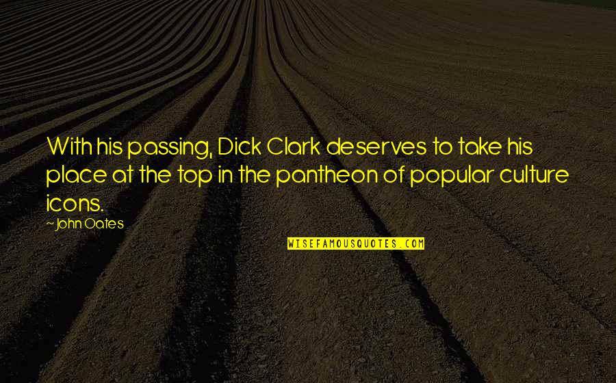 Top Popular Quotes By John Oates: With his passing, Dick Clark deserves to take Top Popular Quotes By John Oates: With his passing, Dick Clark deserves to take