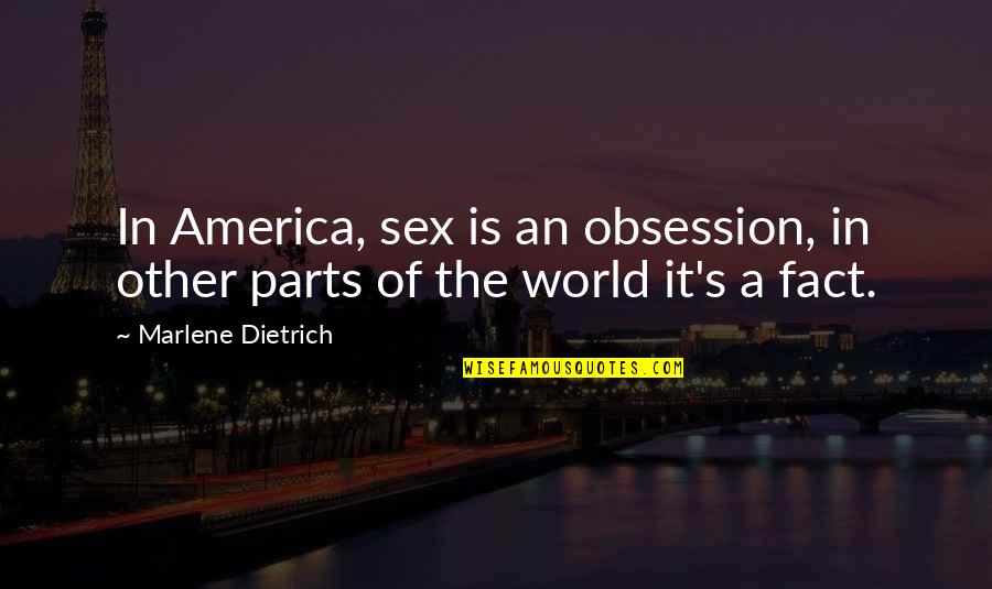 Top Production Quotes By Marlene Dietrich: In America, sex is an obsession, in other Top Production Quotes By Marlene Dietrich: In America, sex is an obsession, in other