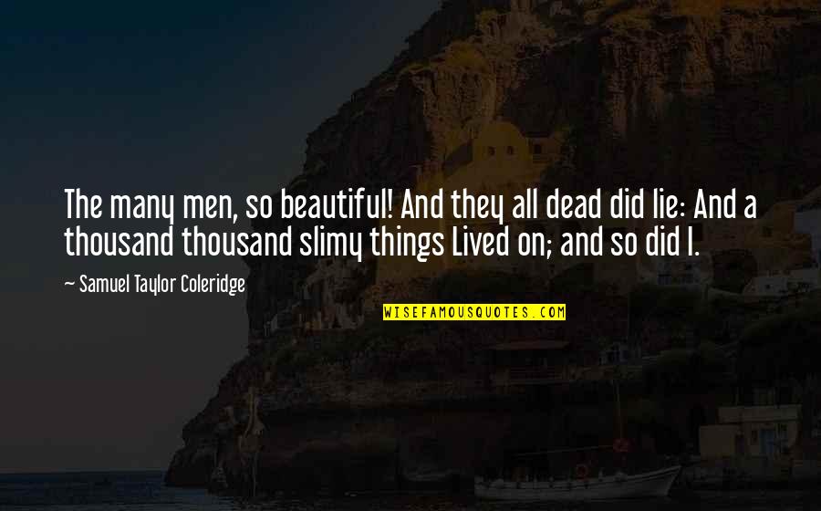 Top Production Quotes By Samuel Taylor Coleridge: The many men, so beautiful! And they all Top Production Quotes By Samuel Taylor Coleridge: The many men, so beautiful! And they all