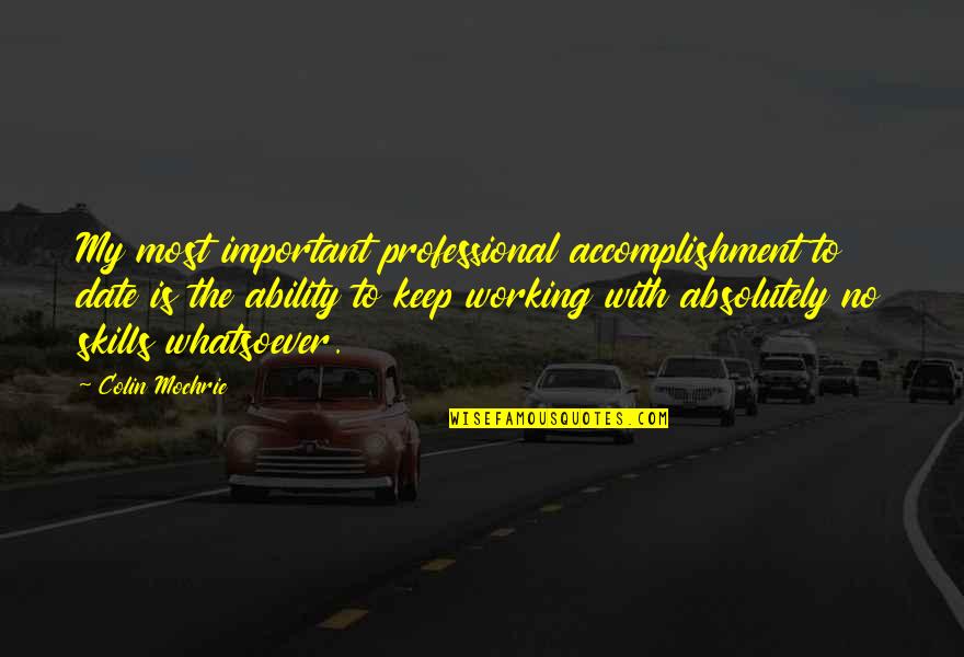 Top Profitability Quotes By Colin Mochrie: My most important professional accomplishment to date is